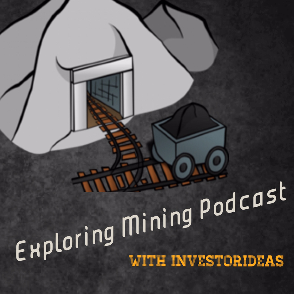 Exploring Mining Podcast with Investorideas - get mining stock news from TSX, TSXV ,CSE, ASX, NASDAQ, NYSE companies plus interviews with CEO's and leading experts