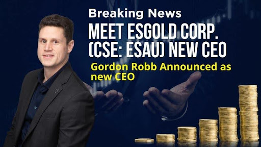 What's Next for ESGold Corp. (CSE: ESAU) (OTCQB: ESAUF)? Exploring Mining Talks to
Talks to Gordon Robb, newly appointed CEO